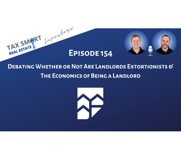 154. Debating Whether or Not Are Landlords Extortionists & The Economics of Being a Landlord Featured Image