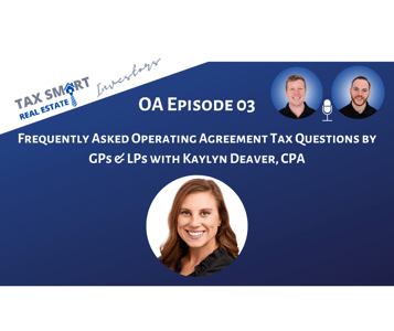 OA 03: Frequently Asked Operating Agreement Tax Questions by GPs & LPs with Kaylyn Deaver, CPA Featured Image