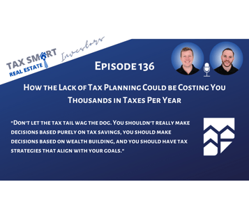 136. How the Lack of Tax Planning Could be Costing You Thousands in Taxes Per Year Featured Image