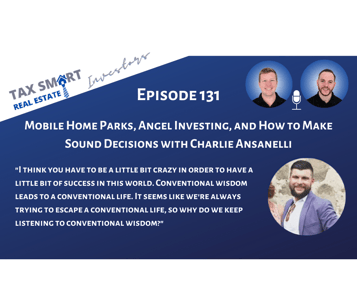 131. Mobile Home Parks, Angel Investing, and How to Make Sound Decisions with Charlie Ansanelli Featured Image