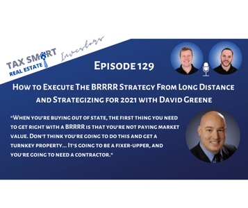 129. How to Execute The BRRRR Strategy From Long Distance and Strategizing for 2021 with David Greene Featured Image