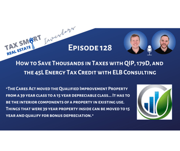 128. How to Save Thousands in Taxes with QIP, 179D, and the 45L Energy Tax Credit with ELB Consulting Featured Image