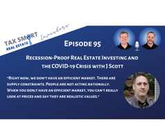 95. Recession-Proof Real Estate Investing and the COVID-19 Crisis