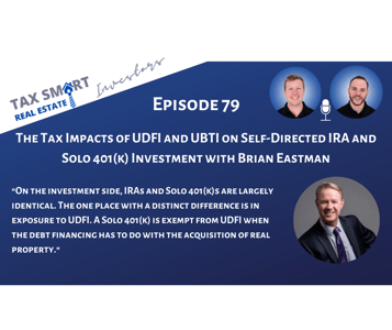 79. The Tax Impacts of UDFI and UBTI on Self-Directed IRA and Solo 401k Investments Featured Image
