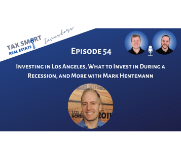 54. Investing in Los Angeles, What to Invest in During a Recession, and More with Mark Hentemann Featured Image