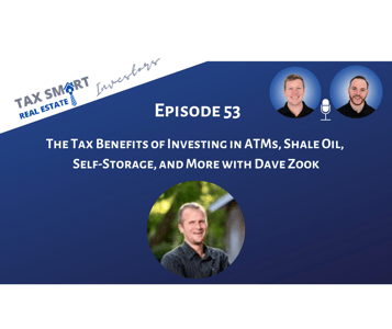 53. The Tax Benefits of Investing in ATMs, Shale Oil, Self-Storage, and More with Dave Zook Featured Image