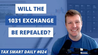 Will the 1031 Exchange Be Repealed? [Tax Smart Daily 024] Featured Image